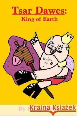 Tsar Dawes: King of Earth Ricky Bardy 9781367421554 Blurb