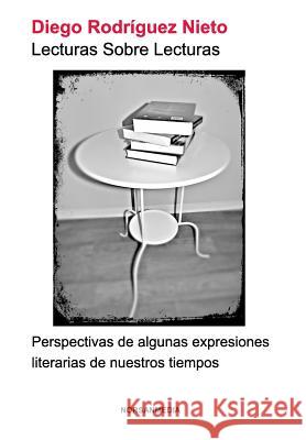 Lecturas Sobre Lecturas: Perspectivas de algunas expresiones literarias de nuestros tiempos Diego Rodríguez Nieto 9781367460850