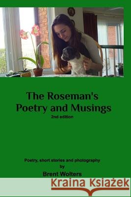 The Roseman's Poetry and Musings: 2nd edition Wolters, Brent 9781367518391