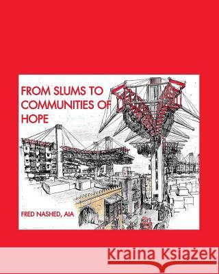 From Slums to Communities of Hope: A Journey Into the Realm of the Possible Nashed, Fred 9781367552159