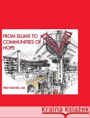 From Slums to Communities of Hope: A Journey Into the Realm of the Possible Nashed, Fred 9781367552166