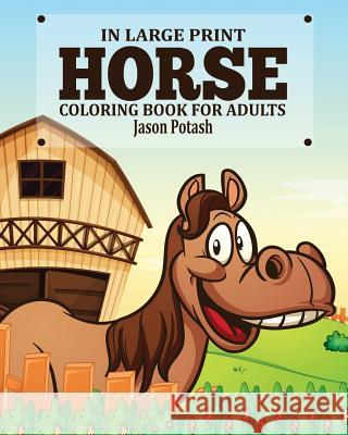 Horse Coloring Book for Adults ( In Large Print) Potash, Jason 9781367574687