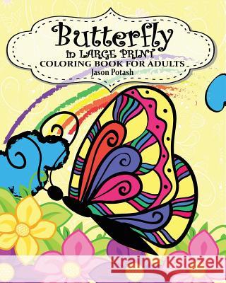 Butterfly in Large Print Coloring Book for Adults Jason Potash 9781367592544 Blurb