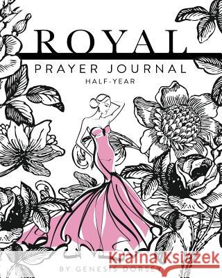 Royal Prayer Journal Genesis Dorsey 9781367618145