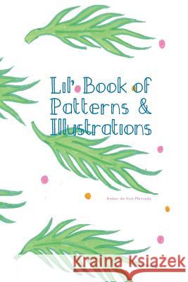 Little Book of Patterns and Illustrations: 111 pages of Ambar de Kok-Mercado Kok-Mercado, Ambar De 9781367619944