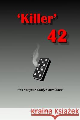 'Killer' 42: 'It's not your daddy's dominoes' J Ronald Adair 9781367639874 Blurb