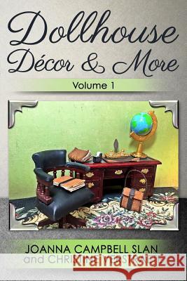 Dollhouse Décor & More, Volume 1: A Mad About Miniatures Book of Tutorials Slan, Joanna Campbell 9781367653832