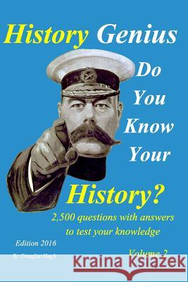 History Genius Volume 2: 2,500 question and answers to test your knowledge Hugh, Douglas 9781367675278