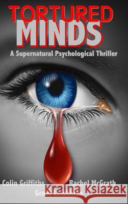 Tortured Minds Grant Leishman, Colin Griffiths, Rachel McGrath 9781367706507