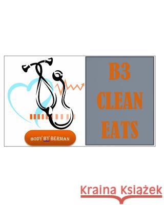 B3 Clean Eats: Volume 1 Pa-C, Jenni Berman 9781367729407 Blurb