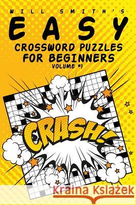 Easy Crossword Puzzles For Beginners - Volume 1 Smith, Will 9781367806580 Blurb