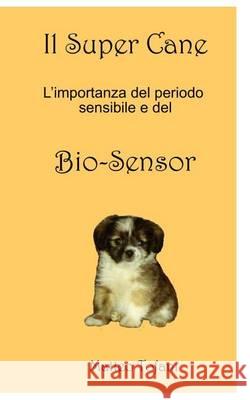 Il Super cane ... e il Bio-sensor Tofani, Matteo 9781367925472 Blurb