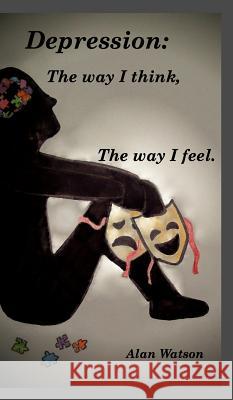 Depression: The way i think, The way i feel.: twittwif Lord Alan Watson 9781367930971