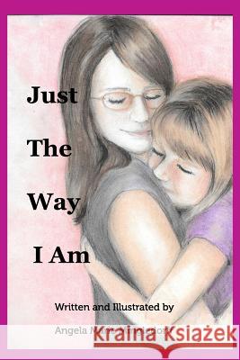 Just The Way I Am Mingledorff, Angela Marie 9781367953703 Blurb