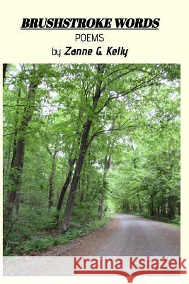 Brushstroke Words: Poems Kelly, Zanne G. 9781367969247