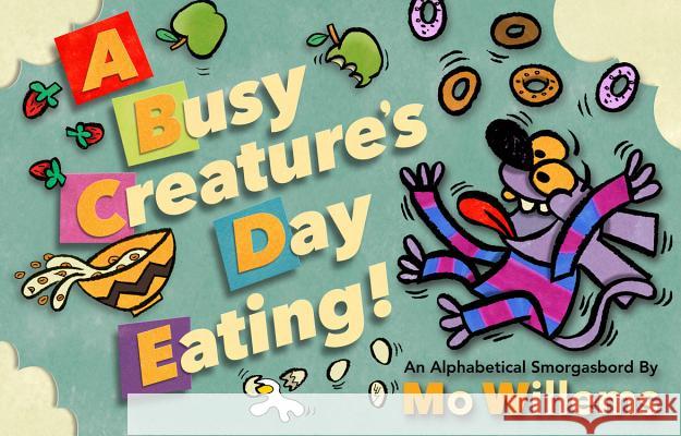 A Busy Creature's Day Eating! Willems, Mo 9781368013529