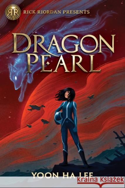 Rick Riordan Presents Dragon Pearl (a Thousand Worlds Novel Book 1) Lee, Yoon 9781368014748