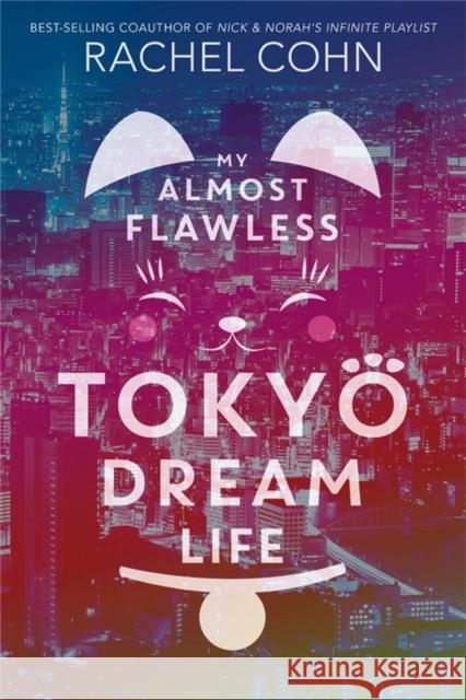 My Almost Flawless Tokyo Dream Life Rachel Cohn 9781368021142 Disney-Hyperion