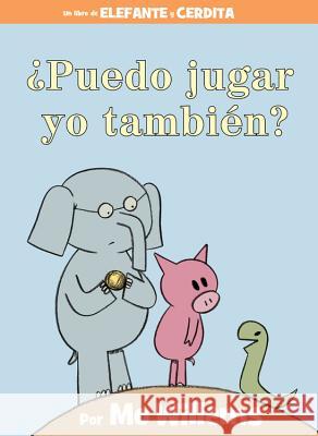 ¿Puedo Jugar Yo También? (an Elephant & Piggie Book, Spanish Edition) Willems, Mo 9781368021340