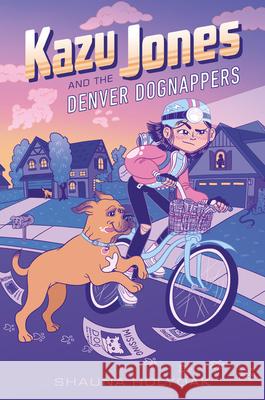 Kazu Jones and the Denver Dognappers Shauna Holyoak 9781368022668