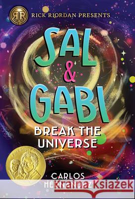Rick Riordan Presents Sal and Gabi Break the Universe (a Sal and Gabi Novel, Book 1) Hernandez, Carlos 9781368022828 Rick Riordan Presents