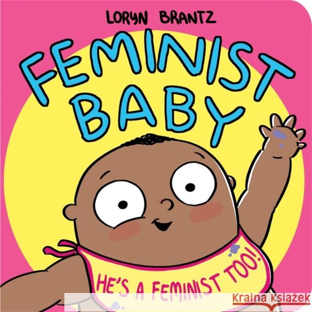 Feminist Baby! He's a Feminist Too! Brantz, Loryn 9781368022996 Disney-Hyperion