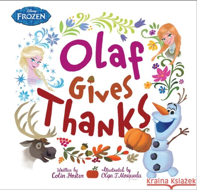 Frozen: Olaf Gives Thanks Olga Mosqueda 9781368023207 Disney Press