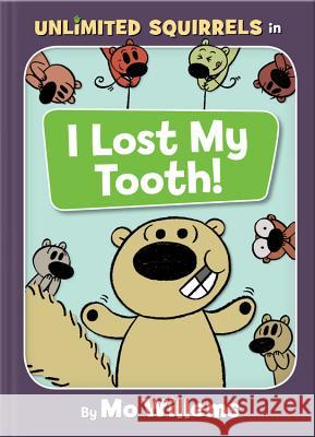 I Lost My Tooth! (an Unlimited Squirrels Book) Willems, Mo 9781368024570 Disney-Hyperion