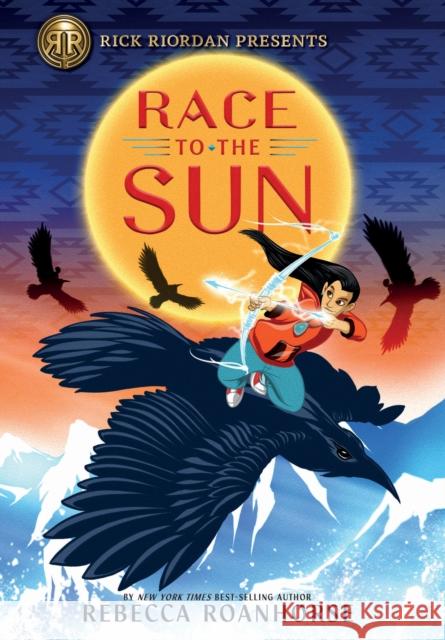 Rick Riordan Presents Race to the Sun Roanhorse, Rebecca 9781368024822 Rick Riordan Presents