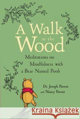A Walk in the Wood: Meditations on Mindfulness with a Bear Named Pooh Disney Storybook Art Team 9781368026963 Disney Editions
