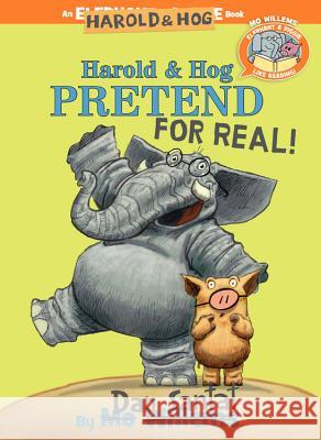 Harold & Hog Pretend for Real! (Elephant & Piggie Like Reading!) Santat, Dan 9781368027168 Hyperion Books for Children