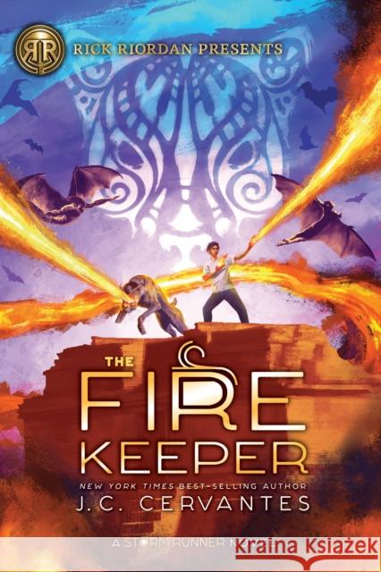 Rick Riordan Presents the Fire Keeper (a Storm Runner Novel, Book 2) Cervantes, J. C. 9781368042376 Rick Riordan Presents