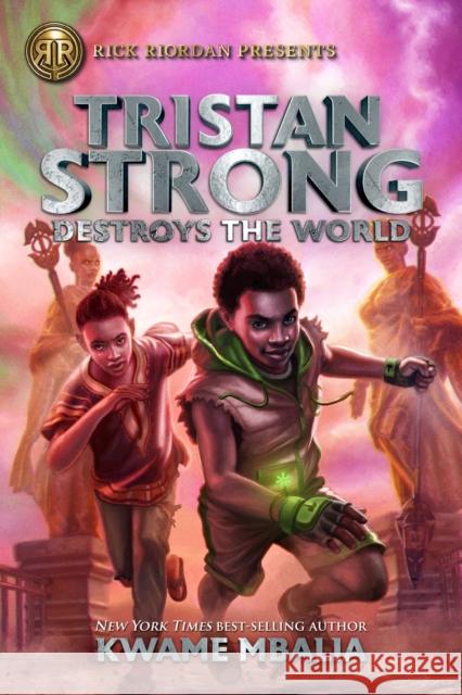 Rick Riordan Presents Tristan Strong Destroys the World (a Tristan Strong Novel, Book 2) Mbalia, Kwame 9781368042406 Rick Riordan Presents