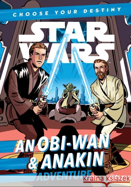 Star Wars an Obi-wan & Anakin Adventure: A Choose Your Destiny Chapter Book Scott, Cavan 9781368043373 Disney Lucasfilm Press