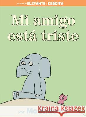 Mi Amigo Está Triste = My Friend Is Sad Willems, Mo 9781368045759 Hyperion Books for Children