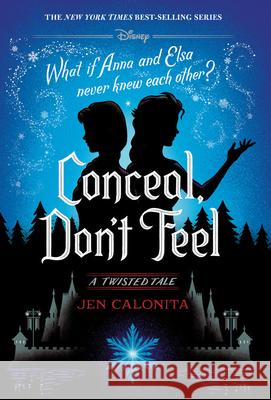 Conceal, Don't Feel: A Twisted Tale Calonita, Jen 9781368052238 Disney Press