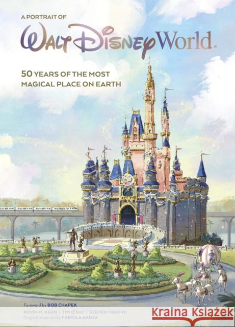 A Portrait of Walt Disney World: 50 Years of the Most Magical Place on Earth Kern, Kevin 9781368052849 Disney Book Publishing Inc.