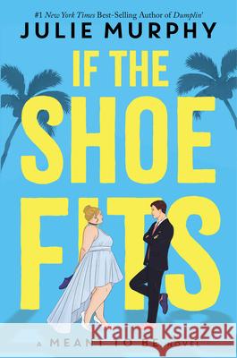 If the Shoe Fits (a Meant to Be Novel): A Meant to Be Novel Murphy, Julie 9781368053372 Disney-Hyperion