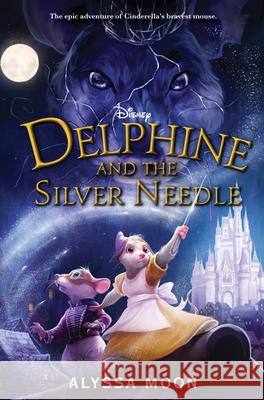 Delphine and the Silver Needle Alyssa Moon 9781368053938 Disney-Hyperion
