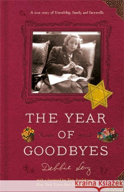 The Year of Goodbyes: A True Story of Friendship, Family and Farewells Levy, Debbie 9781368054553 Disney-Hyperion