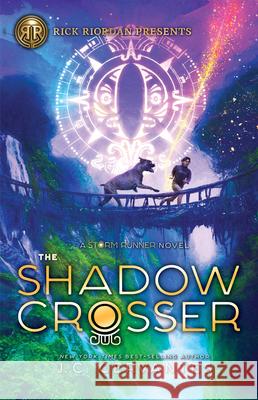 The Shadow Crosser (a Storm Runner Novel, Book 3) J. C. Cervantes 9781368055499 