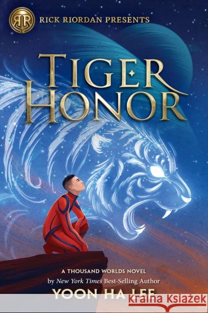 Rick Riordan Presents Tiger Honor (a Thousand Worlds Novel Book 2) Lee, Yoon 9781368055567 Disney Book Publishing Inc.