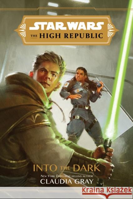 Star Wars: The High Republic Into the Dark Gray, Claudia 9781368057288 Disney Lucasfilm Press