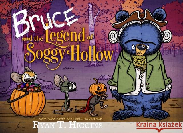 Bruce And The Legend Of Soggy Hollow Ryan T. Higgins 9781368059589