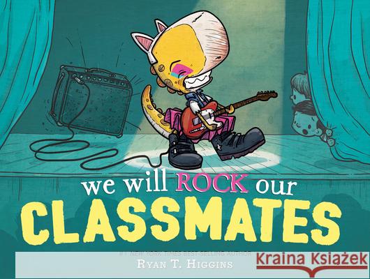 We Will Rock Our Classmates: A Penelope Rex Book Higgins, Ryan 9781368059596 Disney-Hyperion