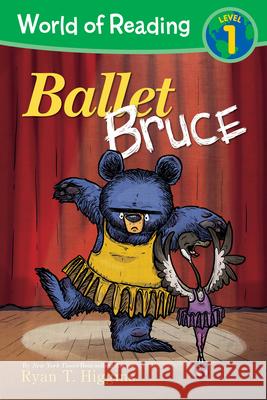 World of Reading: Mother Bruce Ballet Bruce: Level 1 Ryan Higgins Ryan Higgins 9781368059602 Disney-Hyperion