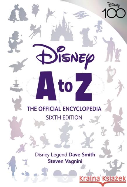 Disney A To Z: The Official Encyclopedia, Sixth Edition Dave Smith 9781368061919 Disney Book Publishing Inc.