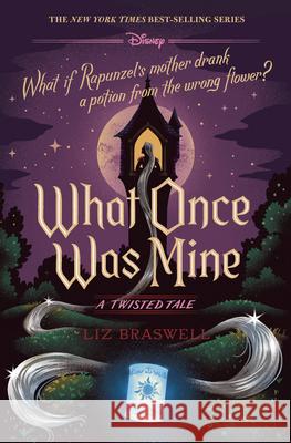 What Once Was Mine (a Twisted Tale): A Twisted Tale Braswell, Liz 9781368063821 Disney-Hyperion