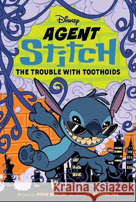 Agent Stitch: The Trouble with Toothoids: Agent Stitch Book Two Steve Behling 9781368071338 Disney Press