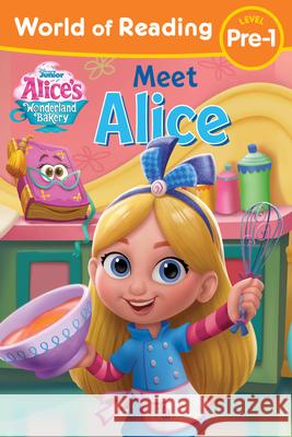 World of Reading Alice's Wonderland Bakery: Meet Alice Disney Books                             Disney Storybook Art Team 9781368073981 Disney Press